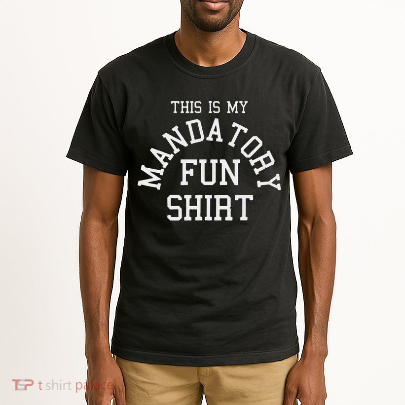 This Is My Mandatory Fun Tall T-Shirt