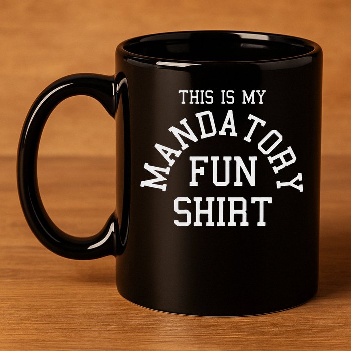 This Is My Mandatory Fun 11oz C Handle Ceramic Mug