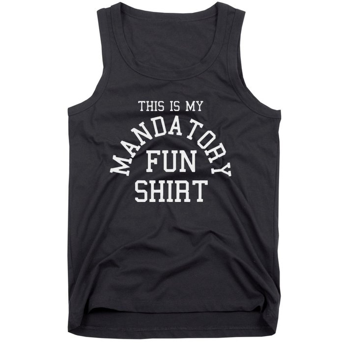 This Is My Mandatory Fun Tank Top