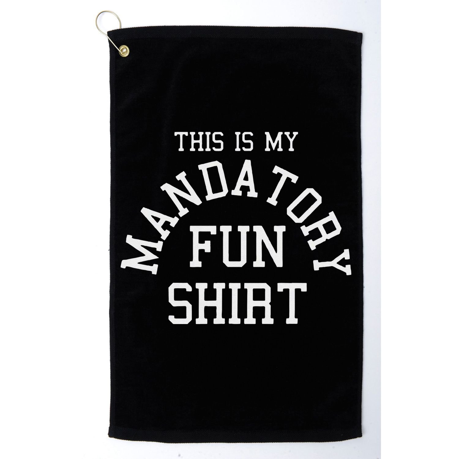 This Is My Mandatory Fun Golf Towel