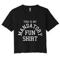 This Is My Mandatory Fun Women's Crop Top Tee
