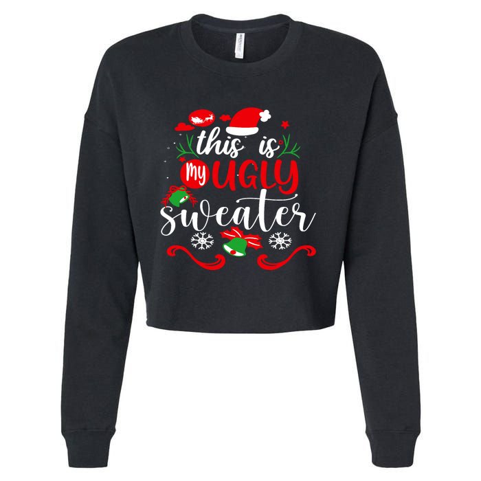 This Is My Ugly Sweater Funny Christmas Xmas Holiday Cropped Pullover Crew