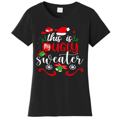 This Is My Ugly Sweater Funny Christmas Xmas Holiday Women's T-Shirt