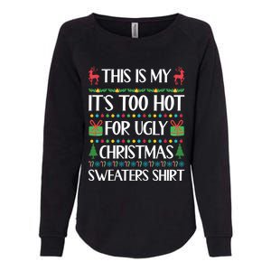 This Is My ItS Too Hot For Ugly Christmas Sweaters Gift Great Gift Womens California Wash Sweatshirt