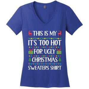 This Is My ItS Too Hot For Ugly Christmas Sweaters Gift Great Gift Women's V-Neck T-Shirt