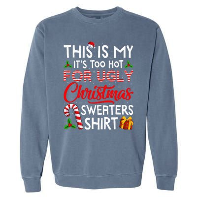 This Is My Its Too Hot For Ugly Christmas Sweaters Garment-Dyed Sweatshirt