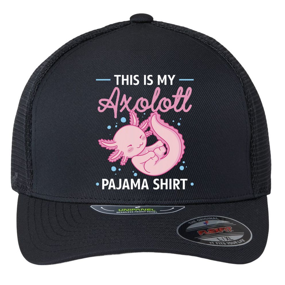 This Is My Axolotl Pajama Axolotl Pajamas Flexfit Unipanel Trucker Cap