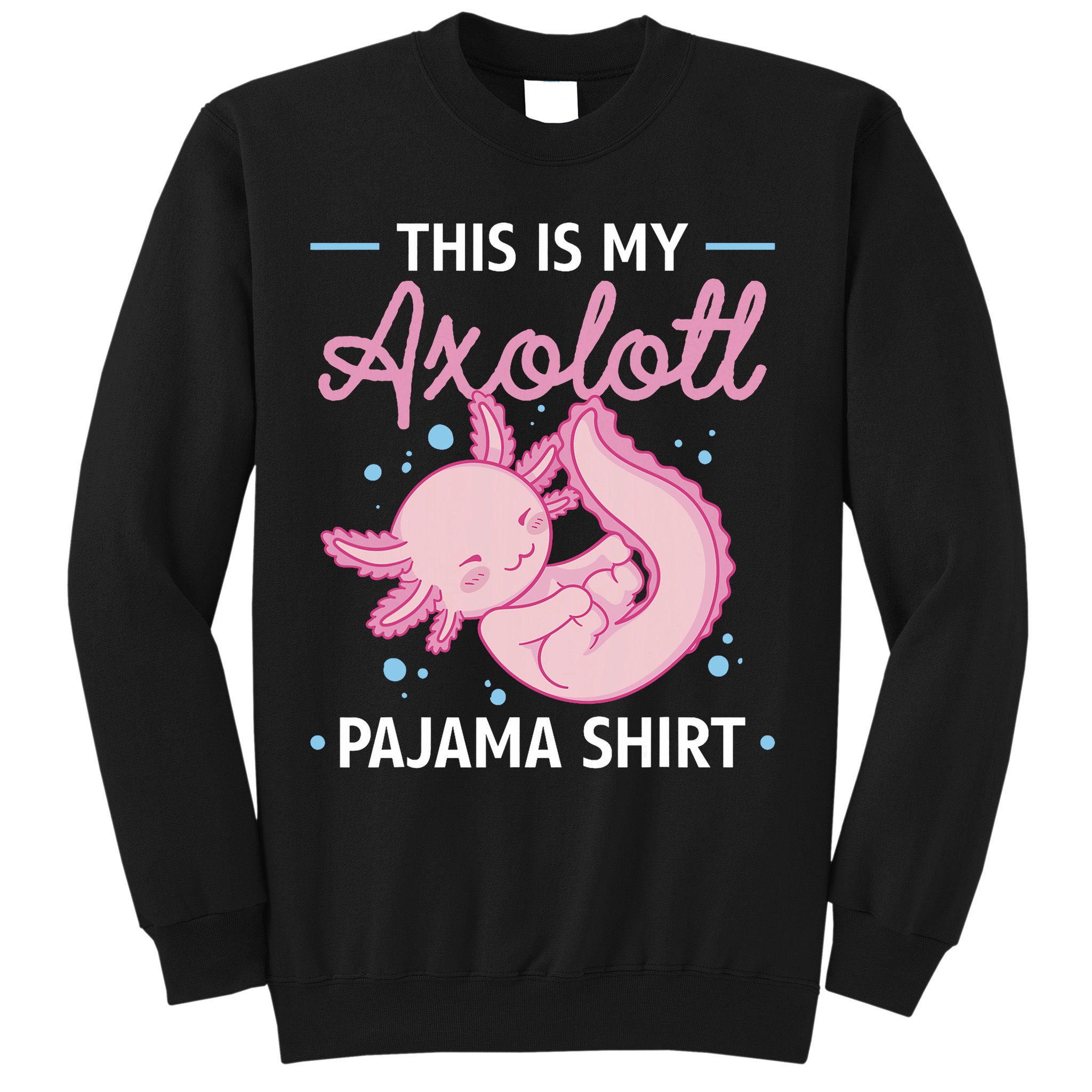 This Is My Axolotl Pajama Axolotl Pajamas Sweatshirt