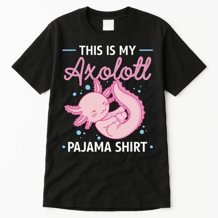 This Is My Axolotl Pajama Axolotl Pajamas Tall T-Shirt