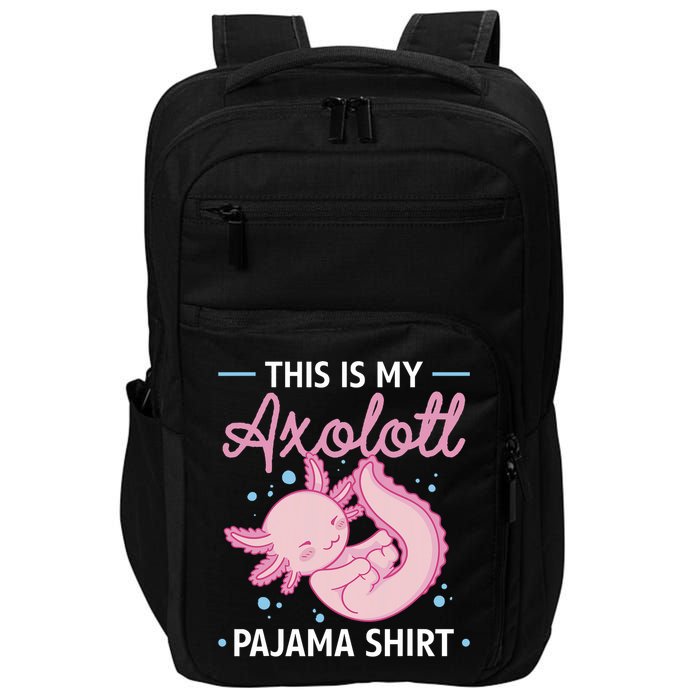 This Is My Axolotl Pajama Axolotl Pajamas Impact Tech Backpack