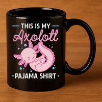 This Is My Axolotl Pajama Axolotl Pajamas 11oz C Handle Ceramic Mug