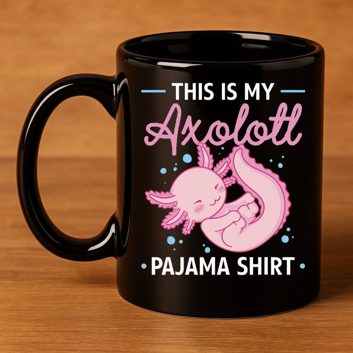 This Is My Axolotl Pajama Axolotl Pajamas 11oz C Handle Ceramic Mug