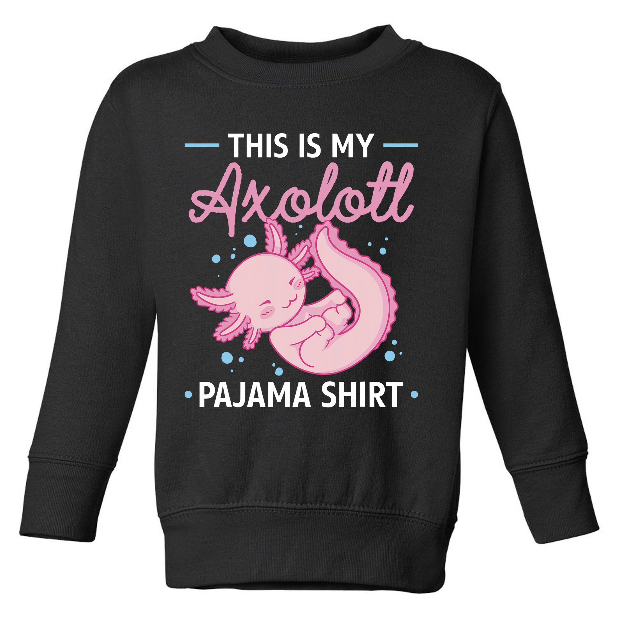 This Is My Axolotl Pajama Axolotl Pajamas Toddler Sweatshirt