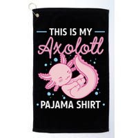 This Is My Axolotl Pajama Axolotl Pajamas Golf Towel