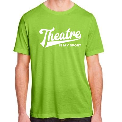 Theatre Is My Sport Funny Gift Musical Broadway Theater Gift Adult ChromaSoft Performance T-Shirt