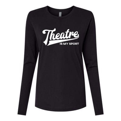 Theatre Is My Sport Funny Gift Musical Broadway Theater Gift Womens Cotton Relaxed Long Sleeve T-Shirt