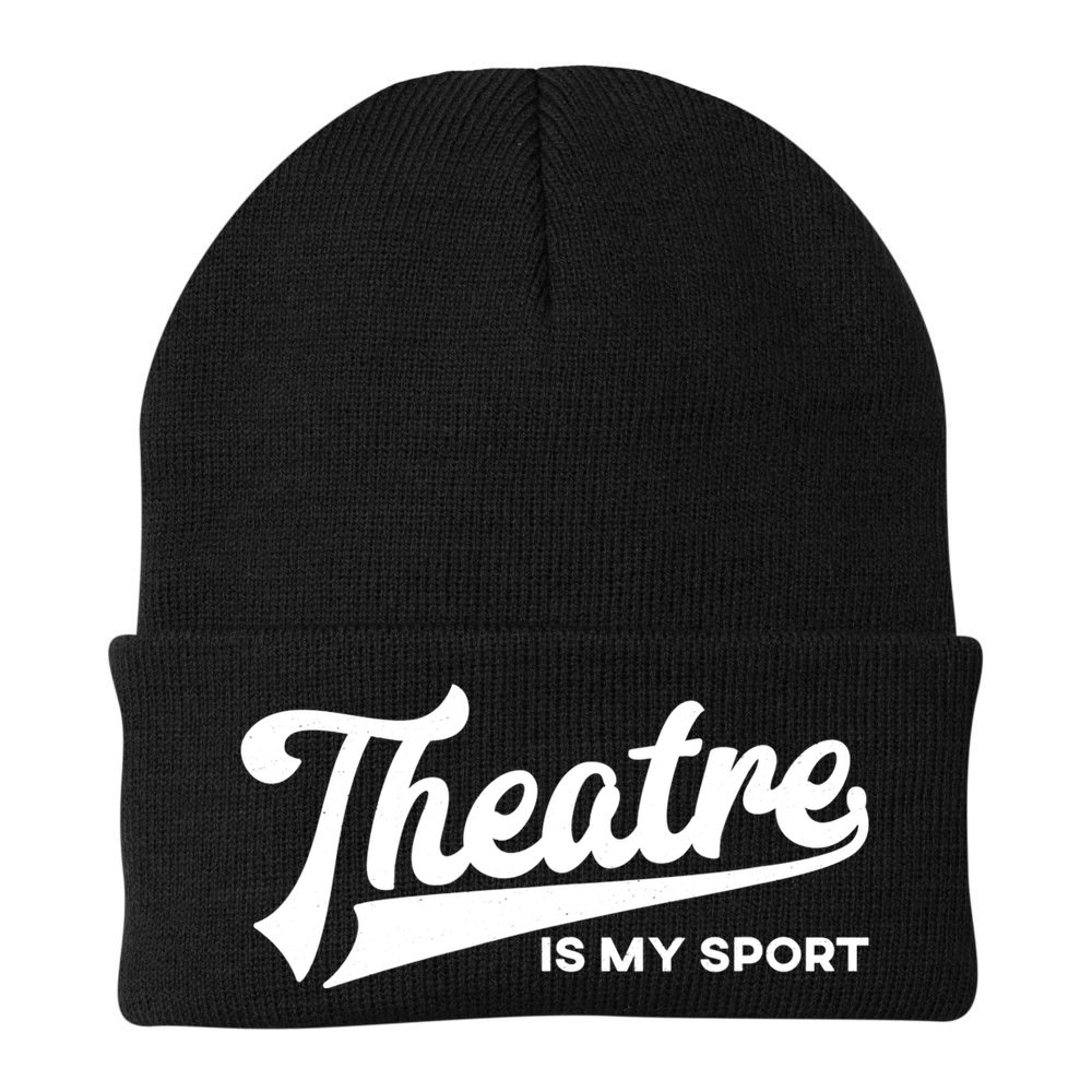 Theatre Is My Sport Funny Gift Musical Broadway Theater Gift Beanie