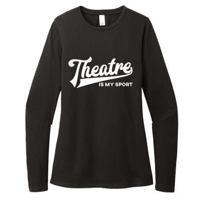 Theatre Is My Sport Funny Gift Musical Broadway Theater Gift Womens CVC Long Sleeve Shirt