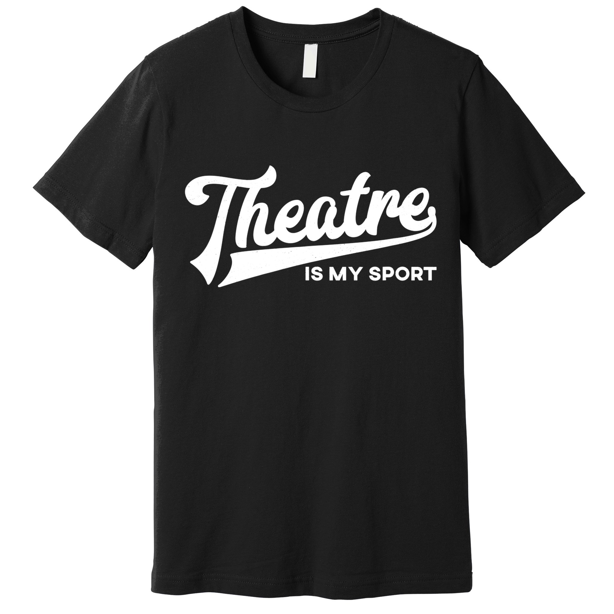 Theatre Is My Sport Funny Gift Musical Broadway Theater Gift Premium T-Shirt