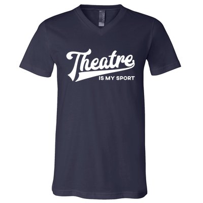 Theatre Is My Sport Funny Gift Musical Broadway Theater Gift V-Neck T-Shirt