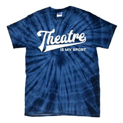 Theatre Is My Sport Funny Gift Musical Broadway Theater Gift Tie-Dye T-Shirt