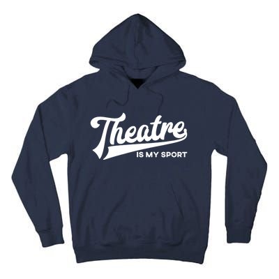 Theatre Is My Sport Funny Gift Musical Broadway Theater Gift Tall Hoodie