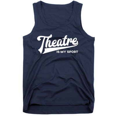 Theatre Is My Sport Funny Gift Musical Broadway Theater Gift Tank Top