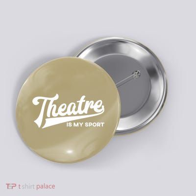 Theatre Is My Sport Funny Gift Musical Broadway Theater Gift Button