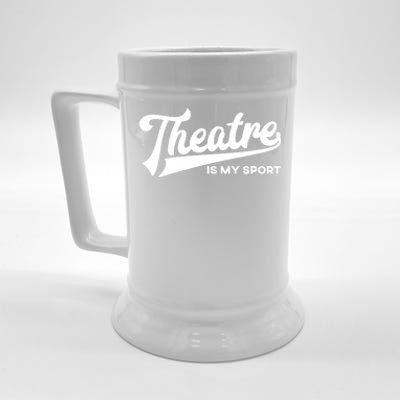 Theatre Is My Sport Funny Gift Musical Broadway Theater Gift Beer Stein