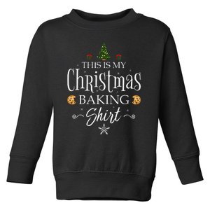 This Is My Christmas Baking Funny Baker Gift Toddler Sweatshirt