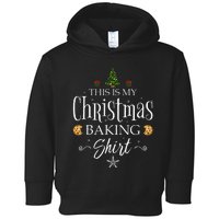 This Is My Christmas Baking Funny Baker Gift Toddler Hoodie