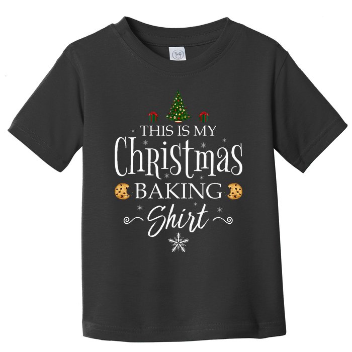 This Is My Christmas Baking Funny Baker Gift Toddler T-Shirt