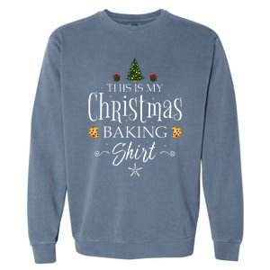 This Is My Christmas Baking Funny Baker Gift Garment-Dyed Sweatshirt