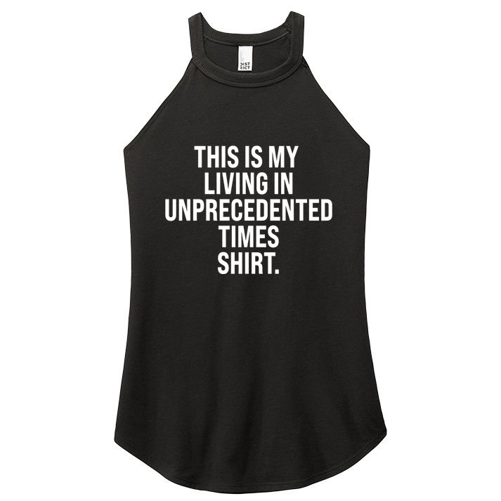This Is My Living In Unprecedented Times Shirt Women's Perfect Tri Rocker Tank