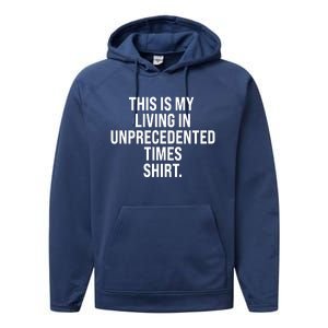 This Is My Living In Unprecedented Times Shirt Performance Fleece Hoodie