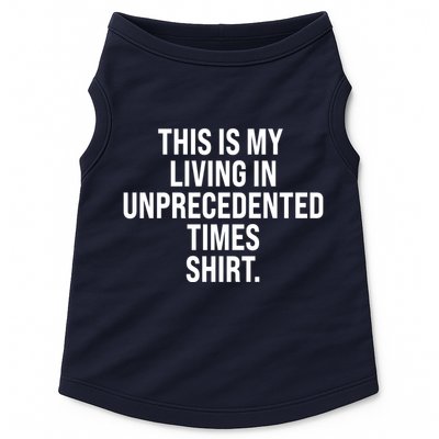 This Is My Living In Unprecedented Times Shirt Doggie Tank