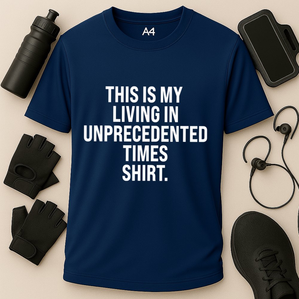 This Is My Living In Unprecedented Times Shirt Cooling Performance Crew T-Shirt