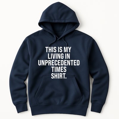 This Is My Living In Unprecedented Times Shirt Hoodie