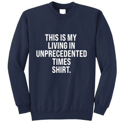 This Is My Living In Unprecedented Times Shirt Sweatshirt