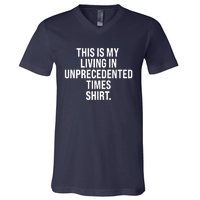 This Is My Living In Unprecedented Times Shirt V-Neck T-Shirt