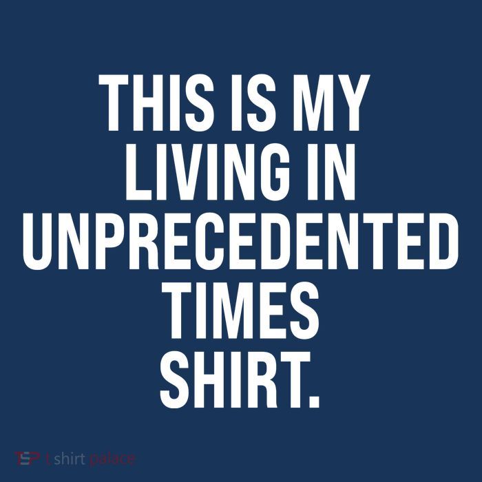 This Is My Living In Unprecedented Times Shirt Flatbill Hat