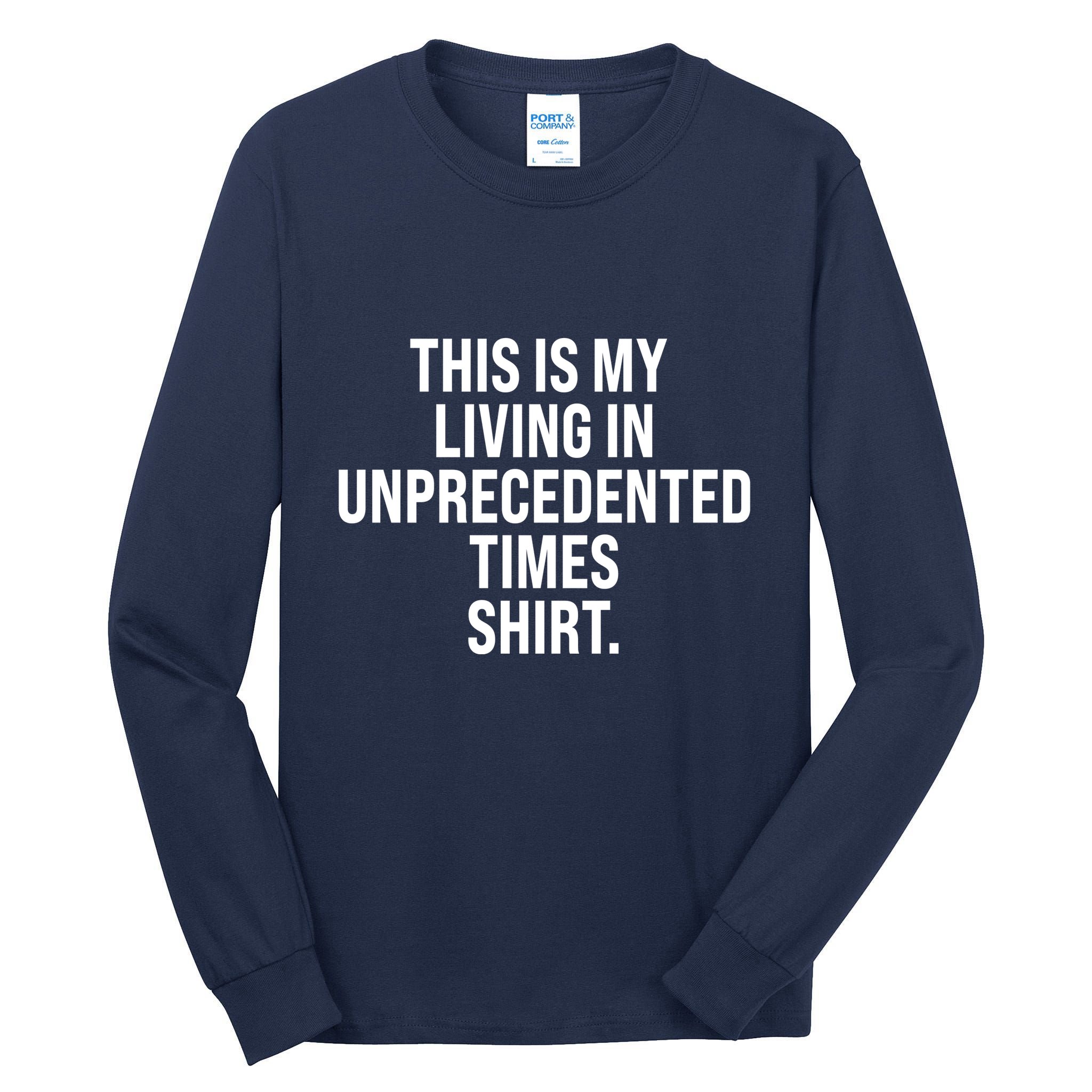 This Is My Living In Unprecedented Times Shirt Tall Long Sleeve T-Shirt