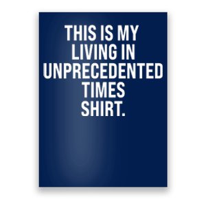 This Is My Living In Unprecedented Times Shirt Poster