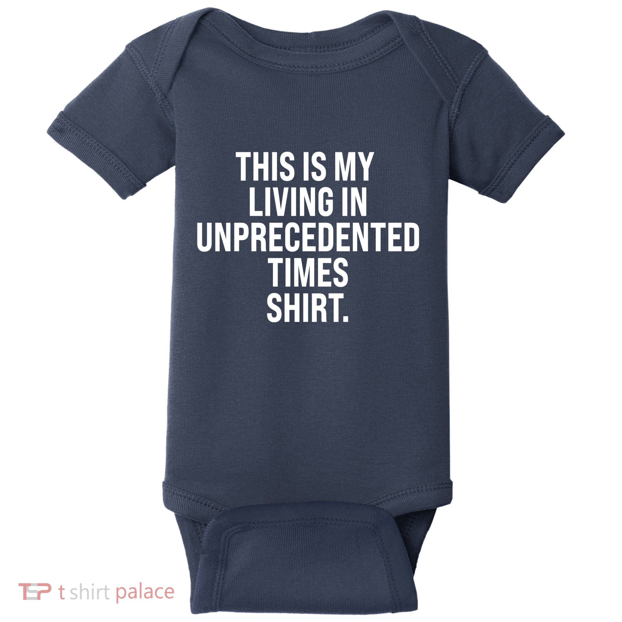 This Is My Living In Unprecedented Times Shirt Baby Bodysuit