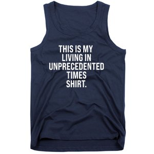 This Is My Living In Unprecedented Times Shirt Tank Top