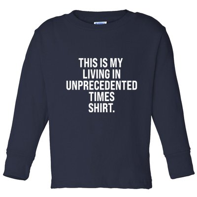 This Is My Living In Unprecedented Times Shirt Toddler Long Sleeve Shirt