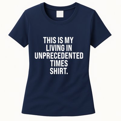 This Is My Living In Unprecedented Times Shirt Womens T-Shirt