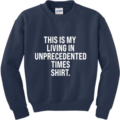 This Is My Living In Unprecedented Times Shirt Kids Sweatshirt