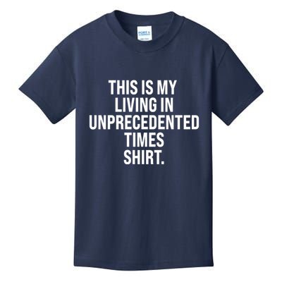 This Is My Living In Unprecedented Times Shirt Kids T-Shirt