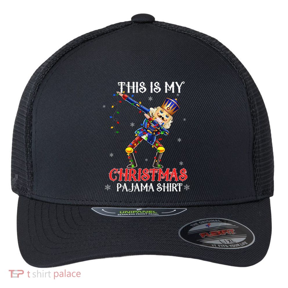 This Is My Christmas Pajama Dabbing Nutcracker Flexfit Unipanel Trucker Cap